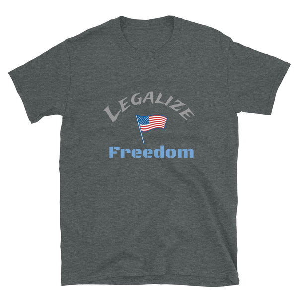 Legalize Freedom Unisex T-Shirt